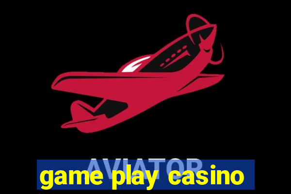 game play casino